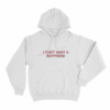 I Dont Want A Boyfriend Unisex Hoodie White